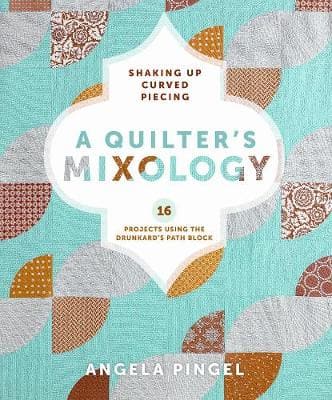 A Quilters Mixology: Shaking Up Curved Piecing