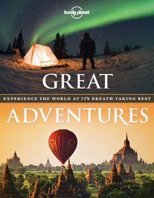 Great Adventures: Experience the World at its Breath-Taking Best