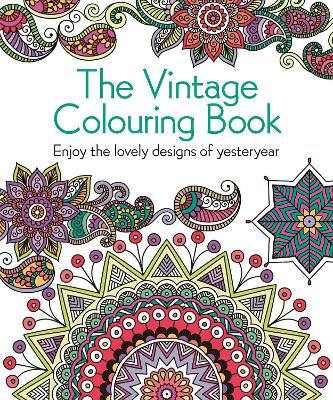 The Vintage Colouring Book: Enjoy the Lovely Designs of Yesteryear