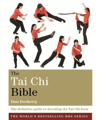 The Tai Chi Bible: The definitive guide to decoding the Tai Chi form