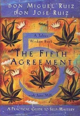 The Fifth Agreement: A Practical Guide to Self-Mastery (Paperback)