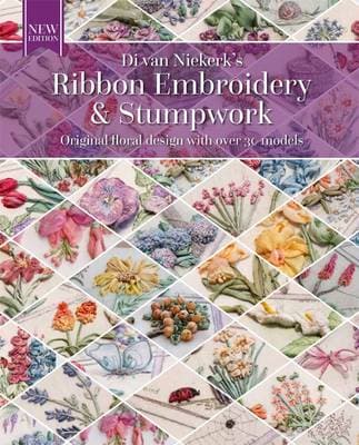 Ribbon Embroidery and Stumpwork New Edition: Original Floral Design with Over 30 Models