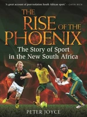 The rise of the phoenix: The story of sport in the new South Africa