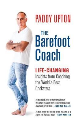 The Barefoot Coach:  Life-Changing Insights From Coaching The World's Best Cricketers (Paperback)