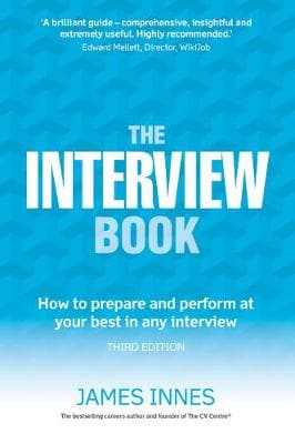 The Interview Book: How to prepare and perform at your best in any interview