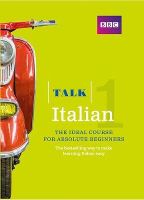 Talk Italian 1 (Book/CD Pack): The ideal Italian course for absolute beginners