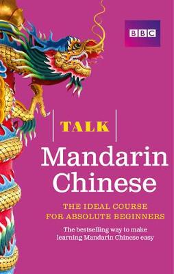 Talk Mandarin Chinese (Book/CD Pack): The ideal Chinese course for absolute beginners