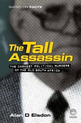 The Tall Assassin: The Darkest Political Murders of the old South Africa (Paperback)