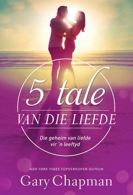 Vyf Tale van die Liefde: Die Geheim van Liefde vir 'n Leeftyd (Afrikaans Edition) (Paperback)