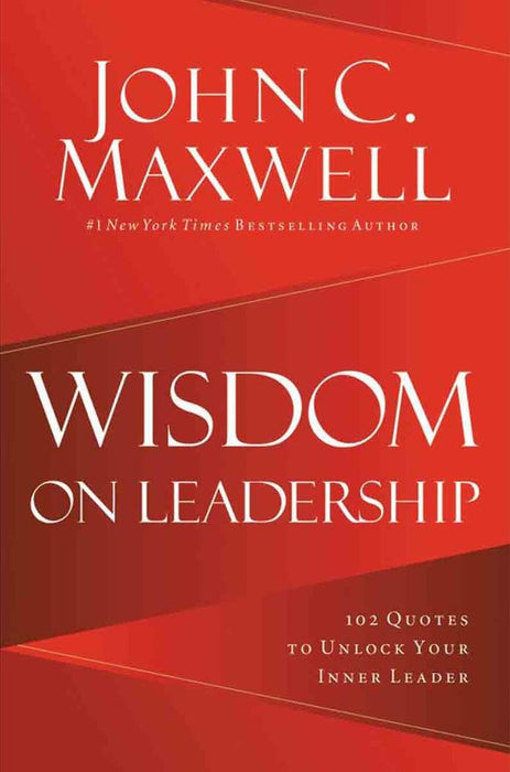 Wisdom On Leadership: 102 Quotes To Unlock Your Inner Leader (Paperback)