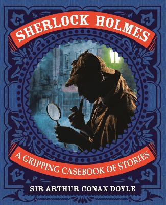 Sherlock Holmes: A Gripping Casebook of Stories: A Gripping Casebook of Stories