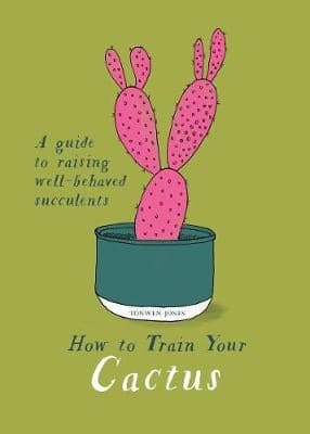 How to Train Your Cactus: A Quirky Guide to Raising Well-behaved Succulents
