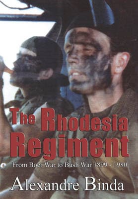 The Rhodesia regiment: From Boer War to Bush War, 1899-1980