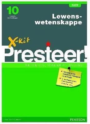 X-Kit Presteer! Lewenswetenskappe: Graad 10: X-Kit Presteer! Lewenswetenskappe Graad 10 Studiegids