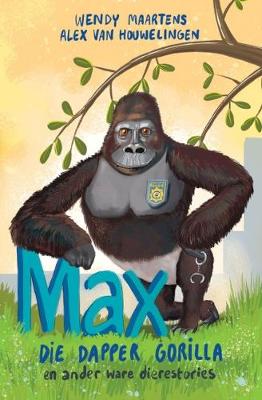 Max die dapper gorilla en ander ware dierestories
