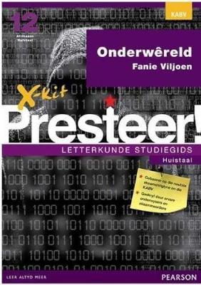 X-Kit Presteer! Letterkunde Studiegids Onderwêreld Afrikaans Huistaal Graad 12 (Paperback)