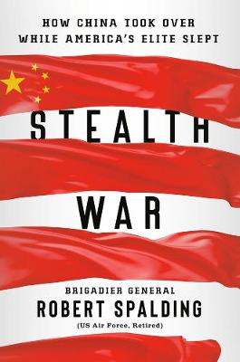 Stealth War: How China Took Over While America's Elite Slept