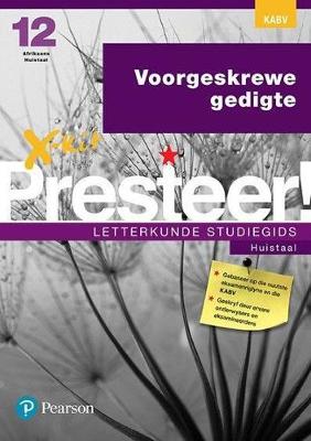 X-Kit Presteer! Voorgeskrewe gedigte: Afrikaans Huistaal: Graad 12: Studiegids (Paperback)