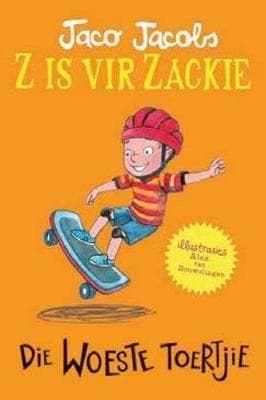 Z is vir Zackie: Die Woeste Toertjie by Jaco Jacobs (First Edition)