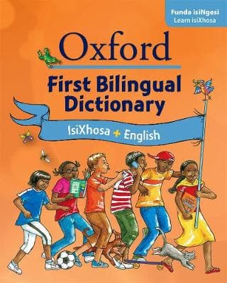 Oxford first bilingual dictionary: isiXhosa & English: Gr 2 - 4
