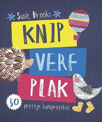 Knip verf plak: 50 prettige kunsprojekte