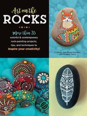 Art on the rocks: More than 35 colorful & contemporary rock-painting projects, tips and techniques to inspire your creativity!