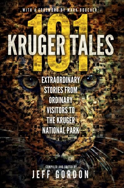 101 Kruger tales: Extraordinary Stories From Ordinary Visitors to the Kruger National Park (Paperback)