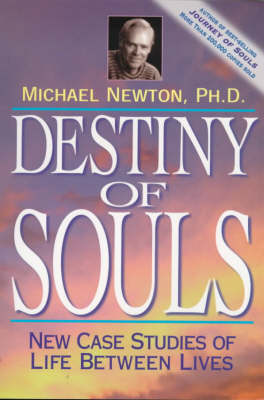 Destiny of Souls: New Case Studies of Life Between Lives (Trade Paperback)