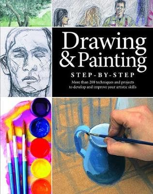 Drawing and Painting Step-by-Step: Projects, Tips and Techniques