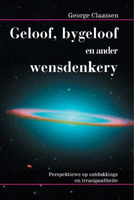Geloof, Bygeloof En Ander Wensdenkery