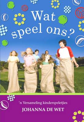 Wat Speel Ons?: 'n Versameling Kinderspeletjies