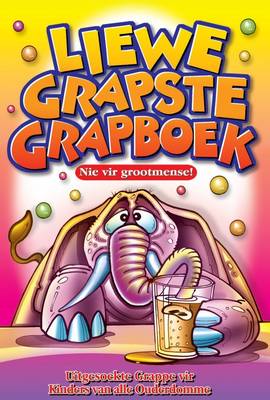 Liewe Grapste Grapboek: Uitgesoekte grappe vir kinders van alle ouderdomme (Paperback)