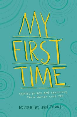 My first time: Stories of sex and sexuality from women like you