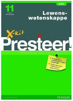 X-Kit Presteer! Lewenswetenskappe: Graad 11: X-Kit Presteer! Lewenswetenskappe Graad 10 Studiegids