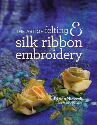 The art of felting & silk ribbon embroidery