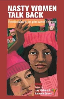 Nasty women talk back: Feminist essays on the global women's marches