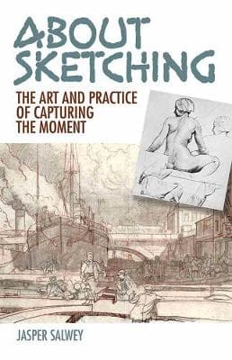 About Sketching: The Art and Practice of Capturing the Moment
