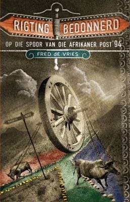 Rigtingbedonnerd: Op Die Spoor Van Die Afrikaner Post-1994