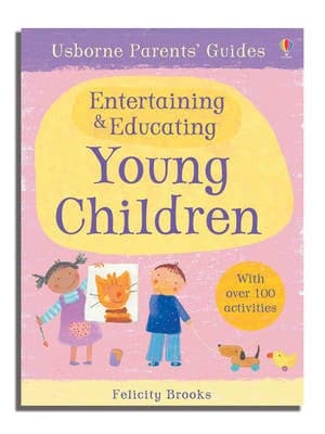 Usborne Parents' Guides Entertaining and Educating Young Children