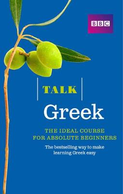 Talk Greek (Book/CD Pack): The ideal Greek course for absolute beginners