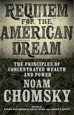 Requiem For The American Dream: The Principles of Concentrated Weath and Power