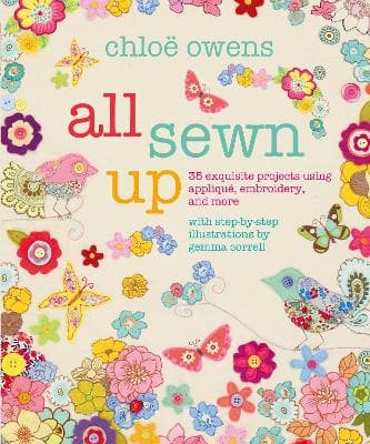 All Sewn Up: 35 Exquisite Projects Using Applique, Embroidery, and More