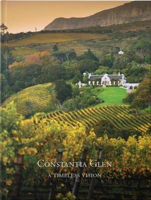 Constantia Glen - A Timeless Vision (Hardcover)