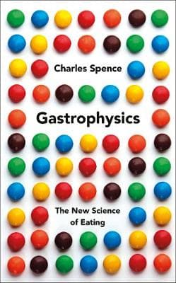 Gastrophysics: The New Science of Eating