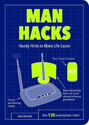 Man Hacks: Handy Hints to Make Life Easier