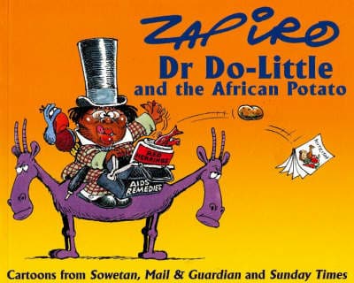 Dr Do-little and the African Potato: Cartoons from "Sowetan", "Mail" and "Guardian" and "Sunday Times"
