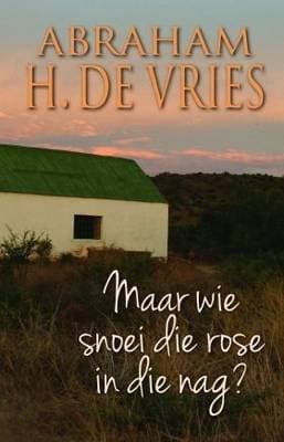 Maar wie snoei die rose in die nag?