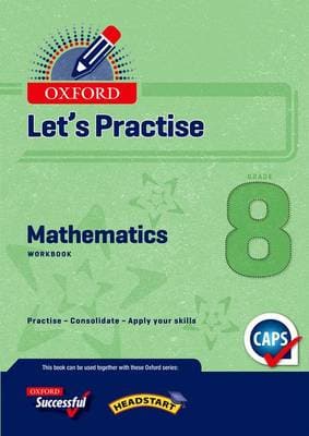Oxford mathematics CAPS: Gr 8: Practice Book
