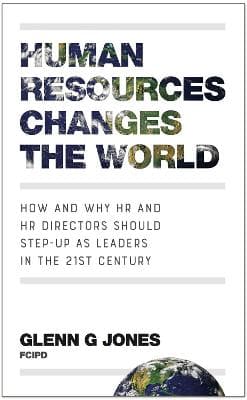 Human Resources Changes the World: How and Why HR and HR Directors Should Step-Up as Leaders in the 21st Century