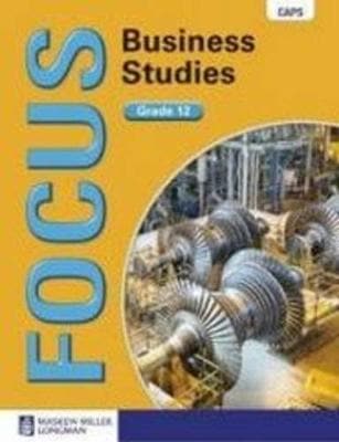 Focus Business Studies: Grade 12: Learner's Book: CAPS compliant